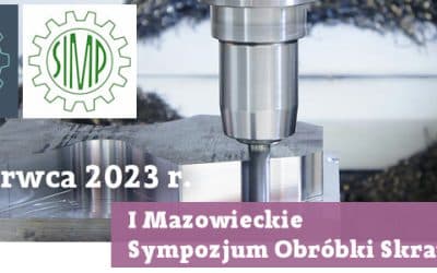 I Mazowieckie Sympozjum Obróbki Skrawaniem (I MSOS)